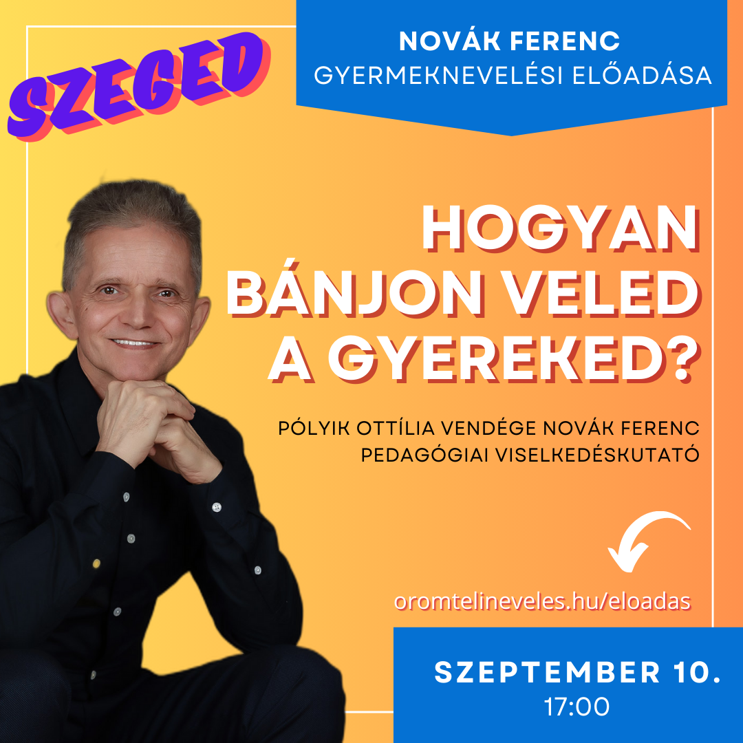 Hogyan bánjon veled a gyereked előadás Novák Ferenc